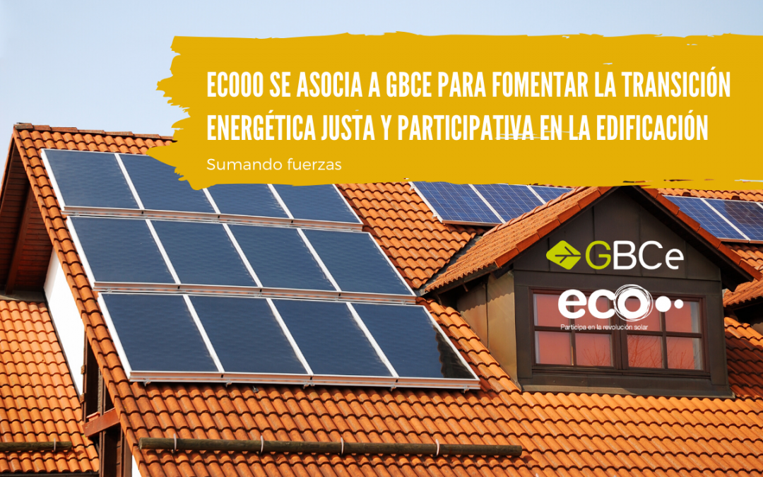 Ecooo se asocia a GBCe para fomentar la transición energética justa y participativa en la edificación