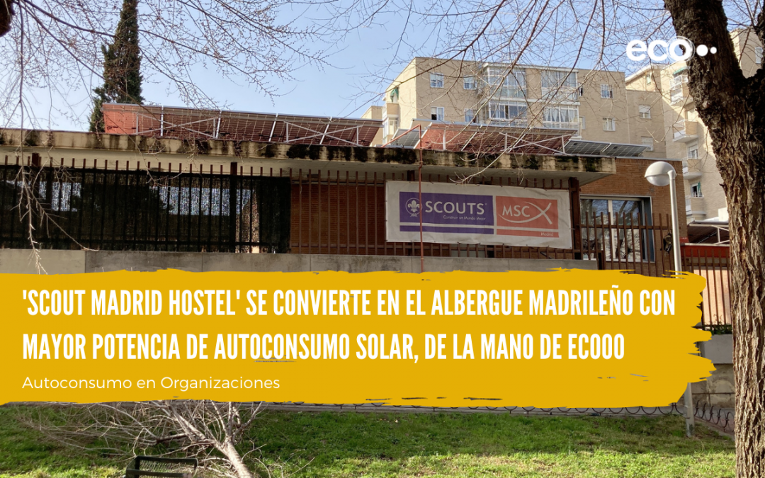 ‘Scout Madrid Hostel’ se convierte en el albergue madrileño con mayor potencia de autoconsumo renovable, de la mano de Ecooo