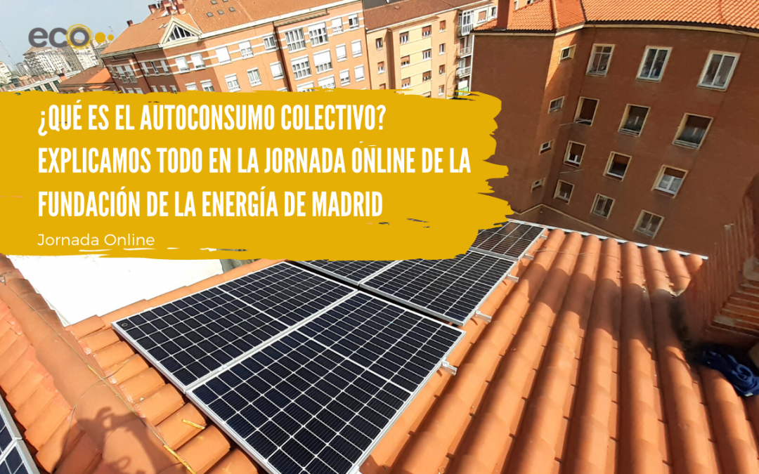 ¿Qué es el autoconsumo colectivo?  Explicamos todo en la jornada de la Fundación de la Energía de Madrid