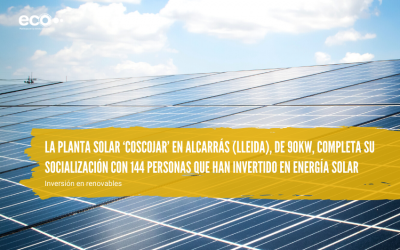 La planta solar ‘Coscojar’ en Alcarrás (Lleida), de 90kW, completa su socialización con 144 personas que han invertido en energía solar