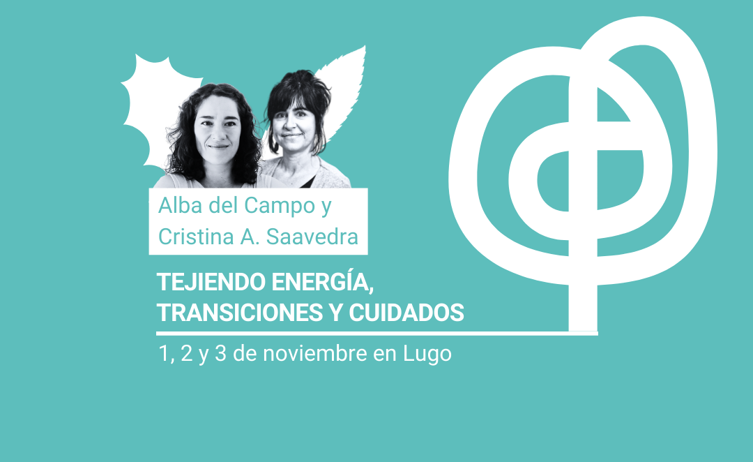 Tejiendo energía, transiciones y cuidados, con Alba del Campo y Cristina A. Saavedra
