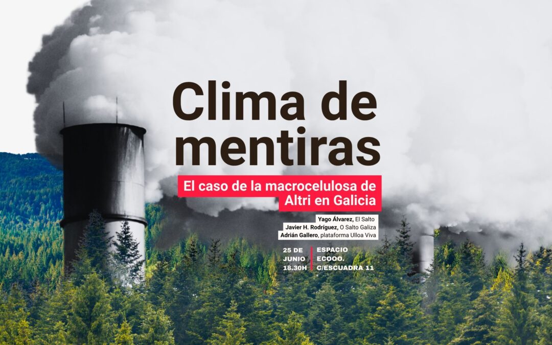 Clima de mentiras: el caso la macrocelulosa Altri en Galicia