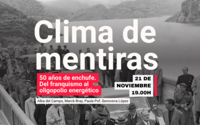 Clima de mentiras: «50 años de enchufe, del franquismo al oligopolio energético»