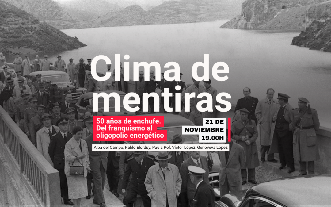 Clima de mentiras: «50 años de enchufe, del franquismo al oligopolio energético»